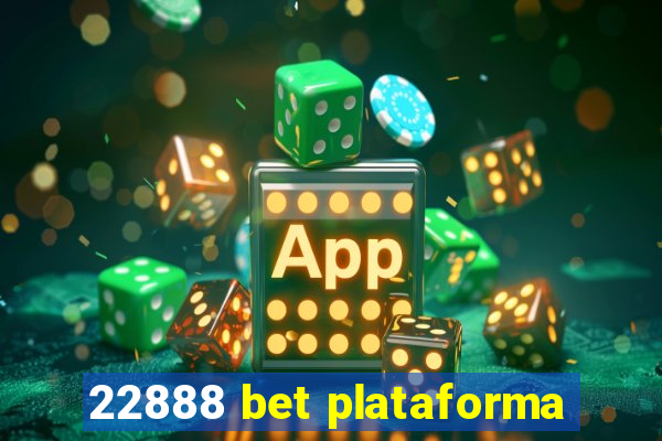 22888 bet plataforma